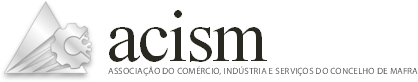 ACISM - Associação do Comércio, Indústria e Serviços do Concelho de Mafra